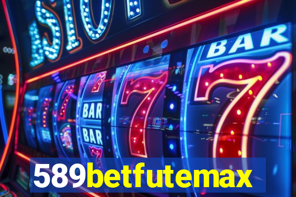 589betfutemax futebol ao vivo